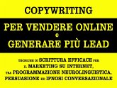 Copywriting per vendere online e generare più lead. tecniche di scrittura efficace per il marketing su internet, tra programmazione neurolinguistica, persuasione ed ipnosi conversazionale (eBook, ePUB)