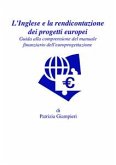 L'Inglese nella rendicontazione dei progetti europei: Guida alla comprensione del manuale finanziario dell'europrogettazione (eBook, PDF)