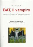 La vera storia di bat, il vampiro (ogni riferimento a british america tobacco è decisamente voluto) (eBook, PDF)