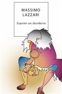 Esprimi un desiderio (eBook, ePUB) - Lazzari, Massimo