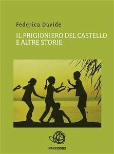 Il prigioniero del castello e altre storie (eBook, ePUB) - Davide, Federica