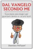 Dal vangelo secondo me - giocotests psicologici per guardarsi dentro e cavarsi fuori (eBook, ePUB)