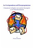 La Corrispondenza nell'Europrogettazione: Comunicare in Inglese con i partner di progetto e con l'Autorità preposta (eBook, PDF)