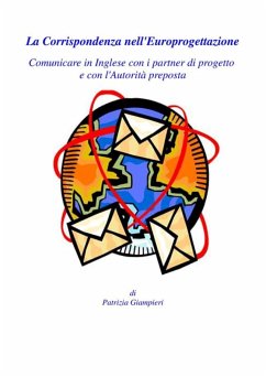 La Corrispondenza nell'Europrogettazione: Comunicare in Inglese con i partner di progetto e con l'Autorità preposta (eBook, PDF) - Giampieri, Patrizia