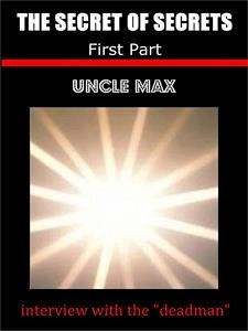 The Secret of Secrets ( interview with the deadman ) 1 Part (eBook, ePUB) - Max, Uncle