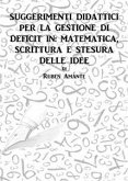 Suggerimenti didattici per la gestione di deficit in: matematica, scrittura e stesura delle idee (eBook, PDF)