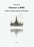Flaneur a bkk. guida ad angoli segreti di bangkok (eBook, ePUB)