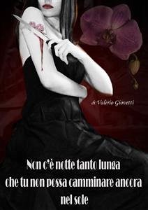 Non c'è notte tanto lunga che tu non possa camminare ancora nel sole (eBook, ePUB) - Giovetti, Valerio
