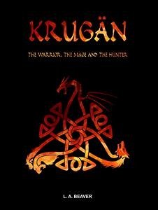 KRUGÄN - The Warrior, the Mage and the Hunter (eBook, ePUB) - A. Beaver, L.