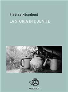 La Storia in due vite (eBook, ePUB) - Nicodemi, Elettra