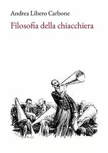 Filosofia della chiacchiera (eBook, ePUB) - Libero Carbone, Andrea