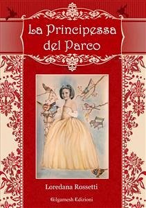 La principessa del parco (eBook, ePUB) - Rossetti, Loredana