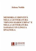 Memoria e identità nella letteratura &quote;ispano-marocchina&quote; e nella letteratura saharaui in lingua spagnola (eBook, PDF)