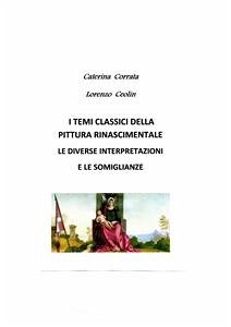 I temi classici della pittura rinascimentale (eBook, PDF) - Ceolin, Lorenzo; Corrata, Caterina
