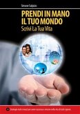 Prendi in mano il tuo mondo - srcivi la tua vita (eBook, ePUB)