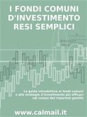 I FONDI COMUNI D&quote;INVESTIMENTO RESI SEMPLICI. La guida introduttiva ai fondi comuni e alle strategie d'investimento più efficaci nel campo del risparmio gestito. (eBook, ePUB)