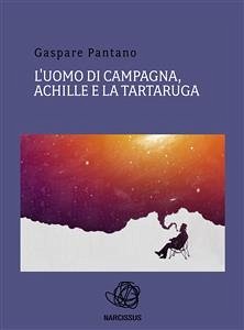 L'uomo di campagna, Achille e la tartaruga. (eBook, PDF) - Pantano, Gaspare