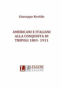 Americani e italiani alla conquista di tripoli 1801- 1911 (eBook, ePUB) - Restifo, Giuseppe