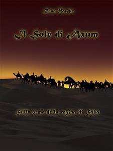 Il sole di Axum. Sulle orme della regina di Saba (eBook, ePUB) - Hawke, Rena