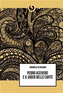 Pedro acevedo e il gioco delle carte (eBook, PDF) - Di Giacomo, Emanuele