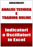 Analisi tecnica e trading online - Indicatori e Oscillatori in Excel (eBook, ePUB)