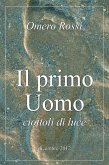 Il primo uomo : ciottoli di luce (eBook, ePUB)