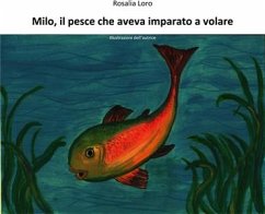 Milo, il pesce che aveva imparato a volare (eBook, ePUB) - Loro, Rosalia