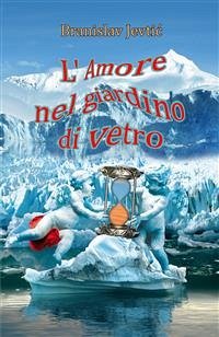 L'amore nel giardino di vetro (eBook, PDF) - Jevtic, Branislav