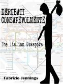 Derubati consapevolmente - the italian diaspora (eBook, ePUB)