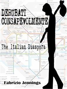 Derubati consapevolmente - the italian diaspora (eBook, ePUB) - Jennings, Fabrizio