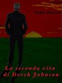 La seconda vita di derek johnson (eBook, ePUB)