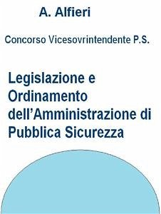 Concorso Polizia di Stato - Legislazione e ordinamento dell’Amministrazione di pubblica sicurezza (eBook, ePUB) - Alfieri, A.