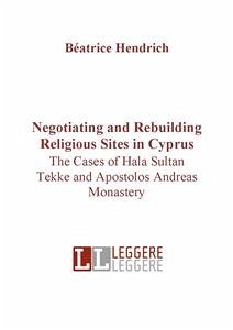 Negotiating and rebuilding religious sites in cyprus (eBook, ePUB) - Hendrich, Béatrice