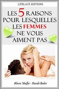 Les 5 raisons pour lesquelles les femmes ne vous aiment pas (eBook, ePUB) - Balesi, Davide; Maffei, Alessio