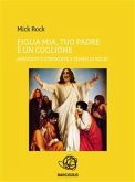 "Figlia mia, tuo padre è un coglione." Aneddoti e stronzate a tempo di rock! (eBook, PDF)