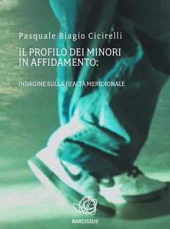 Il profilo dei minori in affidamento: indagine sulla realtà meridionale (eBook, ePUB) - Biagio Cicirelli, Pasquale