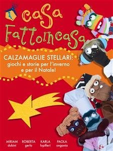 Casa fattoincasa - calzamaglie stellari (eBook, ePUB) - Dubini, Miriam; Gerlo, Roberta; Lupifieri, Karla; Ongania, Paola