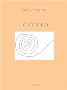 Io ricordo (eBook, ePUB) - Carriera, Paola