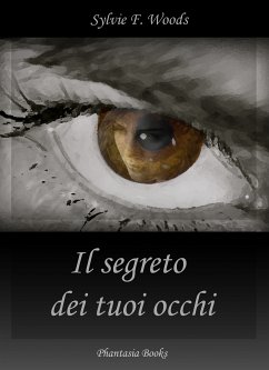 Il segreto dei tuoi occhi (eBook, ePUB) - F. Woods, Sylvie