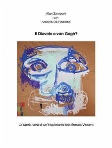 Il diavolo o van gogh? (eBook, ePUB) - De Robertis, Antonio; Zamboni, Alan