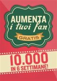 Aumenta i tuoi fan di facebook (eBook, PDF)