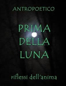 Prima della luna (eBook, ePUB) - Antropoetico