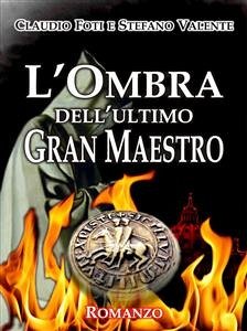 L'ombra dell'ultimo gran maestro (eBook, ePUB) - Foti, Claudio; Foti, Claudio; Valente, Stefano