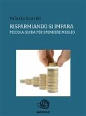 Risparmiando si impara. piccola guida per spendere meglio. (eBook, ePUB)