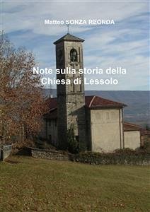 Note sulla storia della chiesa di lessolo (eBook, PDF) - Sonza Reorda, Matteo
