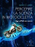 Percepire la scienza in motocicletta: Viaggi nell'Italia meno conosciuta (eBook, ePUB)