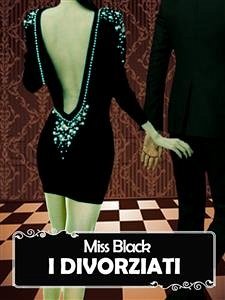 I divorziati (eBook, ePUB) - Black, Miss