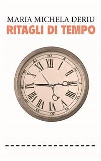 Ritagli di tempo (eBook, ePUB) - Michela Deriu, Maria