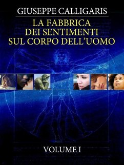 La Fabbrica dei Sentimenti sul Corpo dell'Uomo - Vol. 1 (eBook, ePUB) - Calligaris, Giuseppe