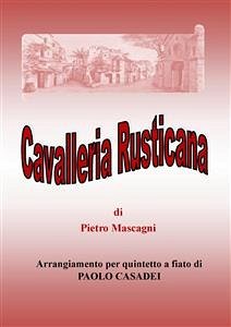 Cavalleria rusticana. arrangiamento per quintetto a fiato (eBook, PDF) - Casadei, Paolo